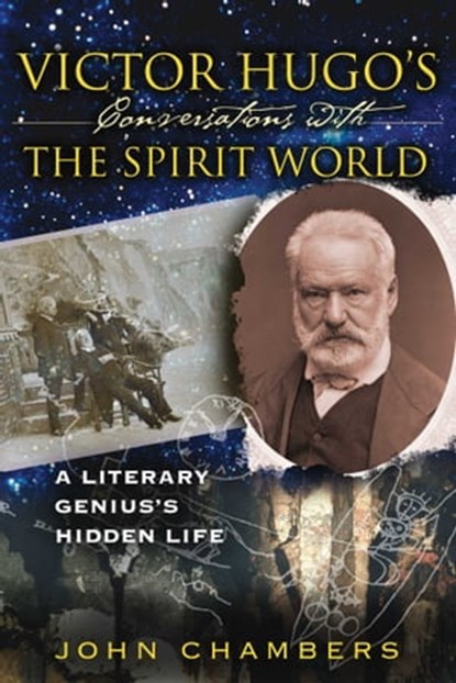 Victor Hugo's Conversations with the Spirit World, John Chambers - Ebook - 9781594777448