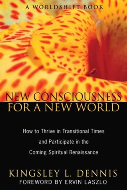 New Consciousness for a New World, Kingsley L. Dennis - Ebook - 9781594778094