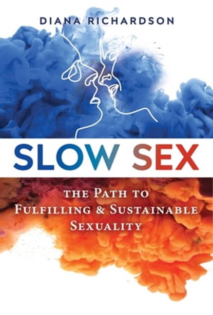 Slow Sex, Diana Richardson - Ebook - 9781594778230