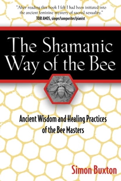 The Shamanic Way of the Bee, Simon Buxton - Ebook - 9781594779107