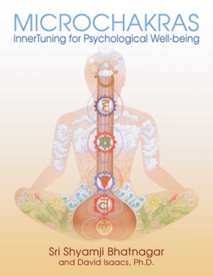 Microchakras, Sri Shyamji Bhatnagar ; David Isaacs, Ph.D. - Ebook - 9781594779244