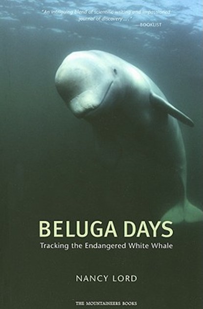 Beluga Days, Nancy Lord - Paperback - 9781594850011