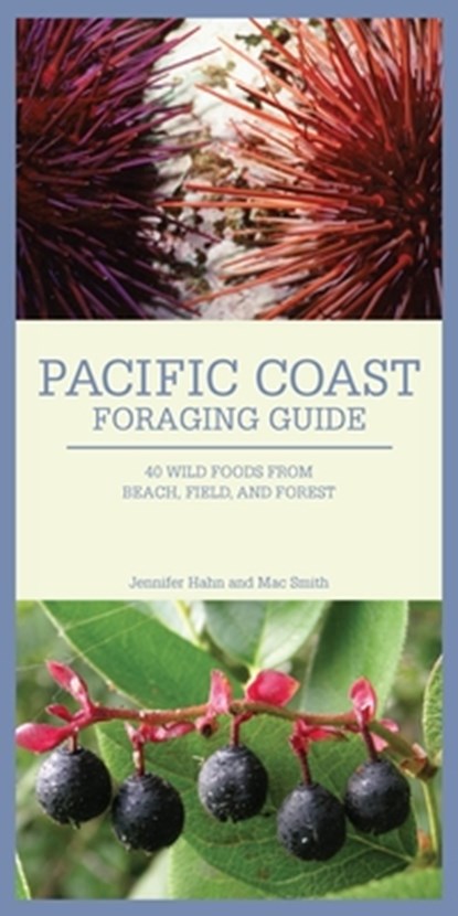 Pacific Coast Foraging Guide: 40 Wild Foods from Beach, Field, and Forest, Jennifer Hahn - Gebonden - 9781594853999
