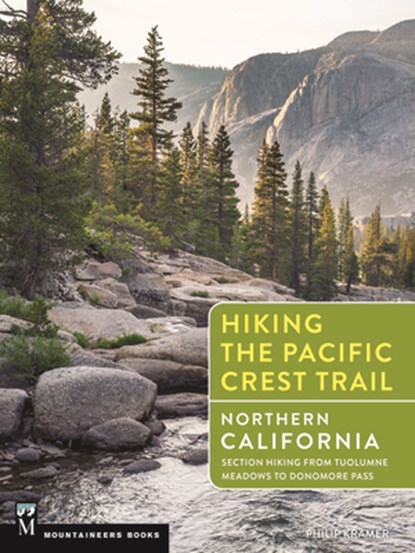Hiking the Pacific Crest Trail: Northern California: Section Hiking from Tuolumne Meadows to Donomore Pass, Philip Kramer - Paperback - 9781594858789