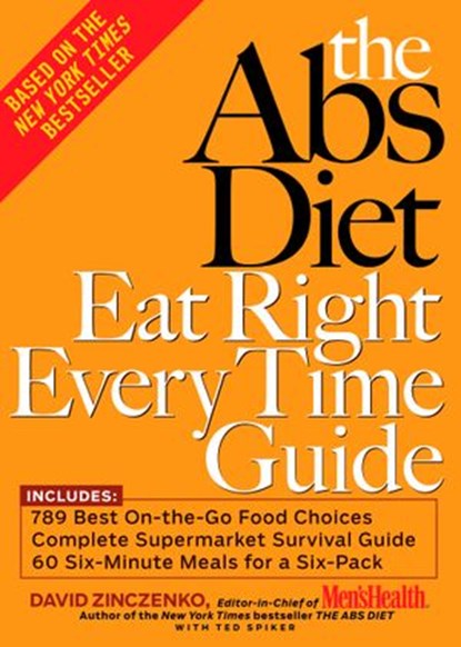 The Abs Diet Eat Right Every Time Guide, David Zinczenko ; Ted Spiker - Ebook - 9781594868924