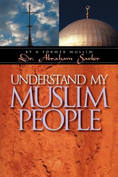 Understand My Muslim People, Abraham Sarker - Paperback - 9781594980022