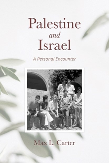 Palestine and Israel: A Personal Encounter, Max Carter - Paperback - 9781594980671