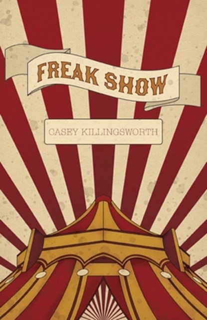 Freak Show, Casey Killingsworth - Paperback - 9781594981302