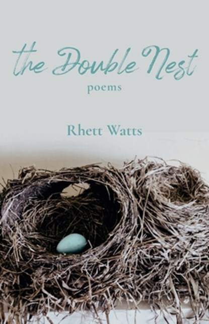 The Double Nest: Poems, Rhett Watts - Paperback - 9781594981722