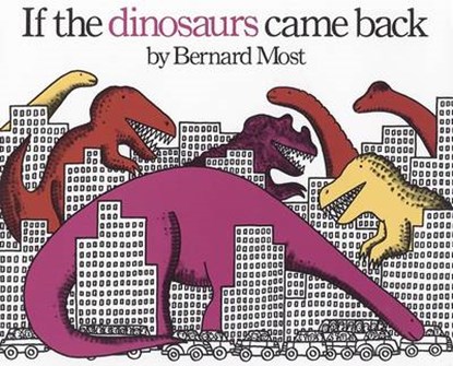 If Dinosaurs Came Back, MOST,  Bernard - Gebonden - 9781595193162