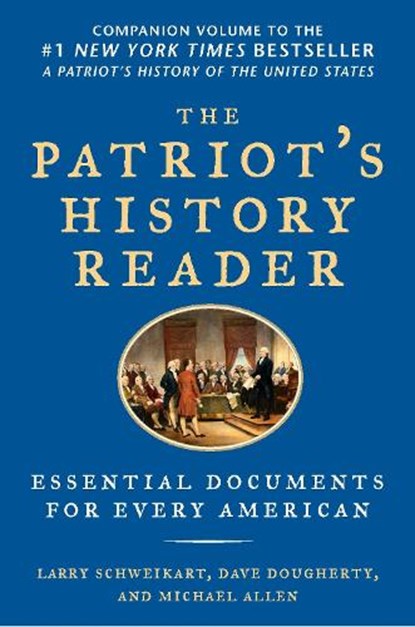 The Patriot's History Reader, Larry Schweikart - Paperback - 9781595230782