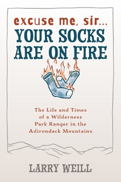 Excuse Me, Sir… Your Socks Are On Fire, Larry Weill - Paperback - 9781595310002
