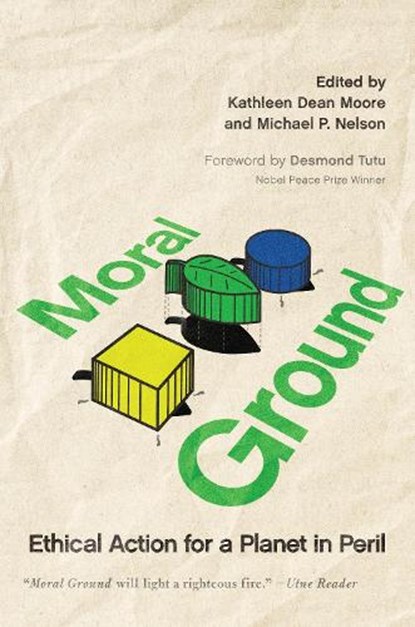 Moral Ground, Kathleen Dean Moore ; Michael P. Nelson - Paperback - 9781595340856