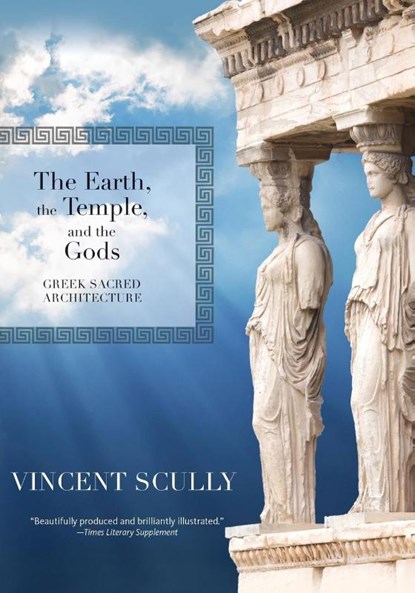 The Earth, the Temple, and the Gods, Vincent Scully - Paperback - 9781595341761