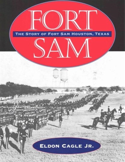 Fort Sam, Eldon Cagle Jr. - Paperback - 9781595347367