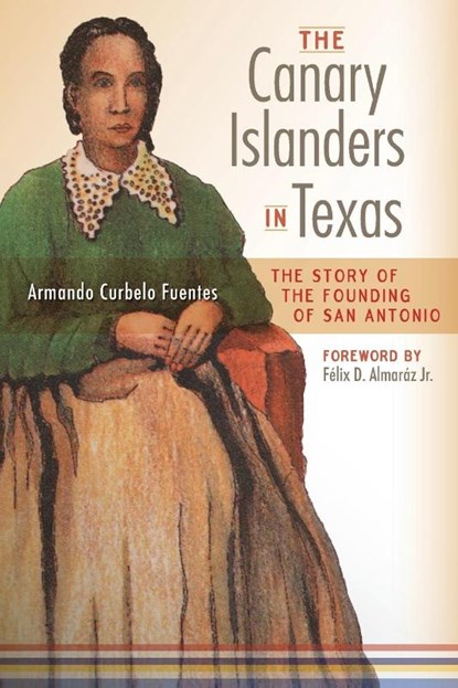 The Canary Islanders in Texas, Armando Curbelo Fuentes - Paperback - 9781595348456