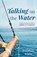 Talking on the Water, Jonathan White - Paperback - 9781595348852