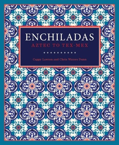Enchiladas, LAWTON,  Cappy ; Dunn, Chris Waters - Gebonden - 9781595348920