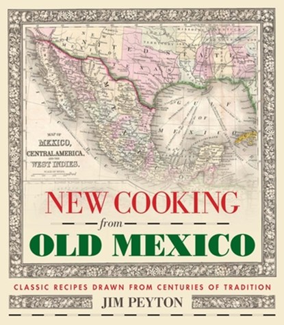 New Cooking from Old Mexico, Jim Peyton - Paperback - 9781595349880
