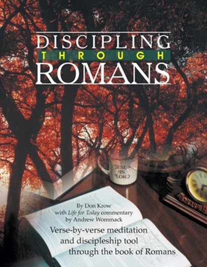 Discipling Through Romans Study Guide, Don Krow ; Andrew Wommack - Paperback - 9781595480316