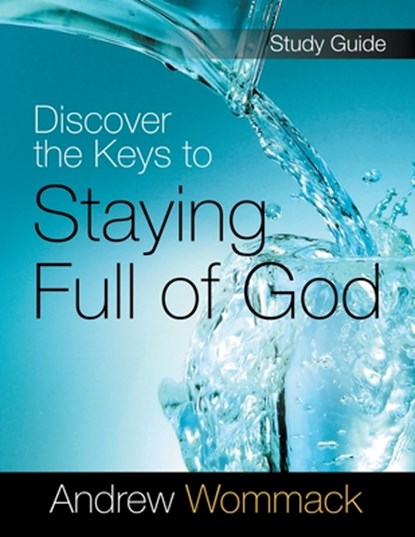 Discover the Keys to Staying Full of God Study Guide, Andrew Wommack - Paperback - 9781595481245