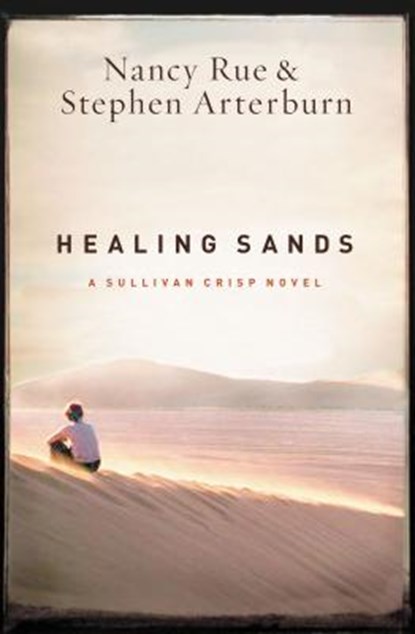 Healing Sands, Nancy N. Rue ; Stephen Arterburn - Paperback - 9781595544285
