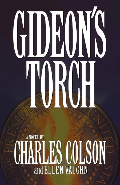 Gideon's Torch, Ellen Santilli Vaughn ; Charles W. Colson - Paperback - 9781595545930