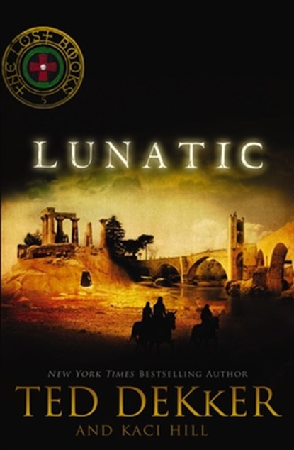 Lunatic, Dekker Ted Dekker ; Hill Kaci Hill - Paperback - 9781595546838