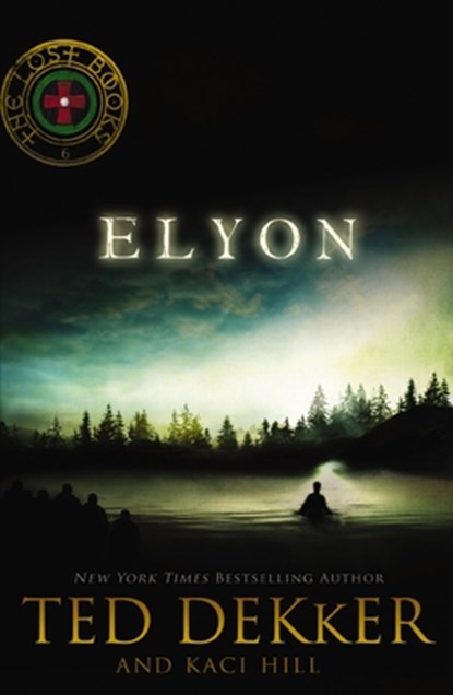Elyon, Dekker Ted Dekker ; Hill Kaci Hill - Paperback - 9781595546845