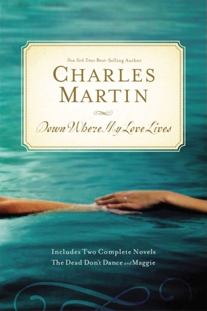 Down Where My Love Lives, Charles Martin - Paperback - 9781595548429