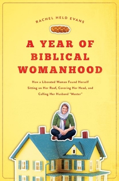 A Year of Biblical Womanhood, Rachel Held Evans - Paperback - 9781595553676