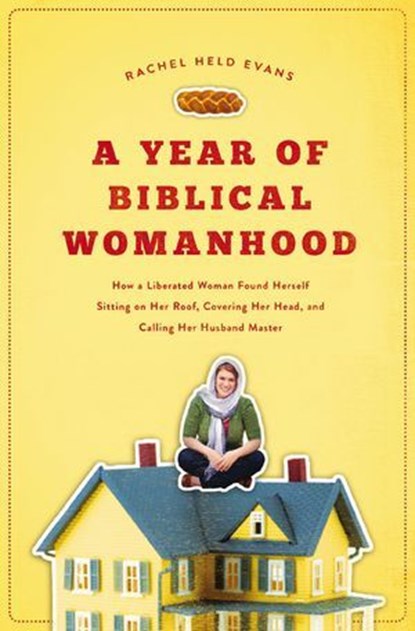 A Year of Biblical Womanhood, Rachel Held Evans - Ebook - 9781595553683