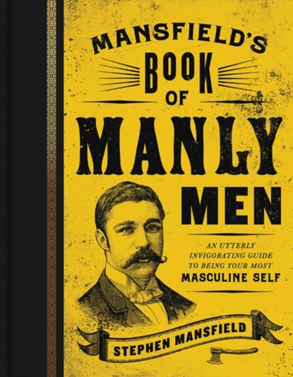 Mansfield's Book of Manly Men, Stephen Mansfield - Gebonden - 9781595553737