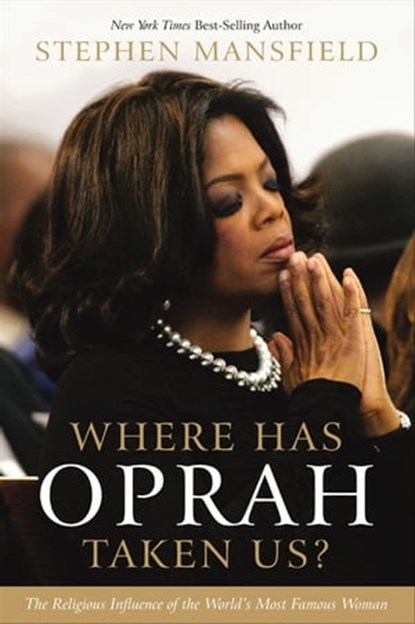 Where Has Oprah Taken Us?, Stephen Mansfield - Ebook - 9781595554154