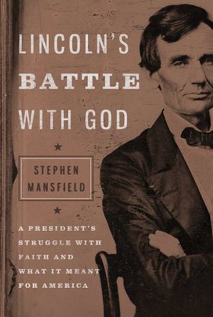 Lincoln's Battle with God, Stephen Mansfield - Ebook - 9781595554192