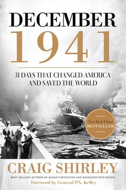 December 1941: 31 Days that Changed America and Saved the World, Craig Shirley - Ebook - 9781595554581