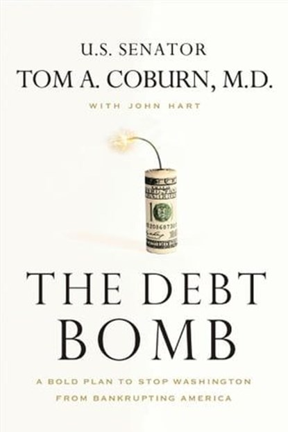 The Debt Bomb, Tom A. Coburn ; John Hart - Ebook - 9781595554680