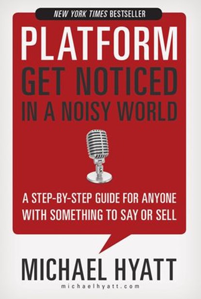 Platform: Get Noticed in a Noisy World, Michael Hyatt - Ebook - 9781595555045