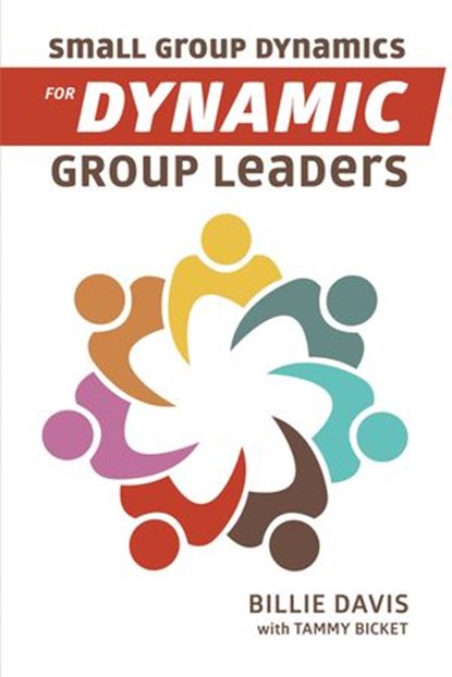 Small Group Dynamics for Dynamic Group Leaders, Billie Davis - Ebook - 9781595557551