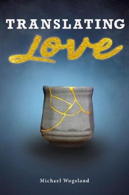 Translating Love, WOGSLAND,  Michael - Paperback - 9781595557728