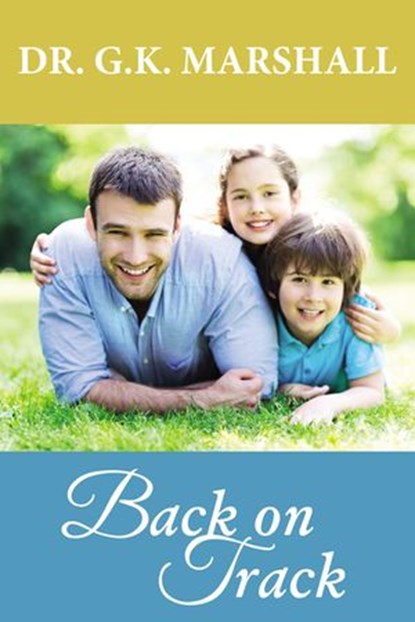Back on Track, George Kenneth Marshall, MD - Ebook - 9781595557810