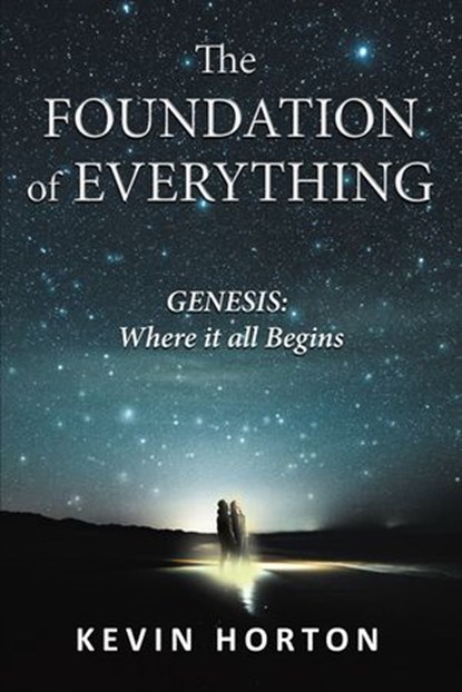 The Foundation of Everything, Kevin Horton - Ebook - 9781595558152