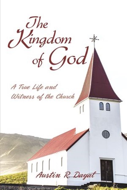 The Kingdom of God, Austin R. Dayal - Ebook - 9781595558626