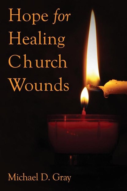 Hope For Healing Church Wounds, Dr. Michael Gray - Paperback - 9781595559579