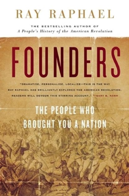 Founders: The People Who Brought You a Nation, Ray Raphael - Paperback - 9781595584175