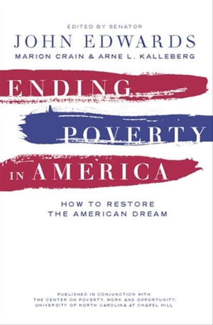 Ending Poverty in America, Michael S. Barr ; Jared Bernstein ; Anita Brown-Graham ; Carol Mendez Cassell ; Martin Eakes ; Michael Ferber ; Richard B. Freeman ; Jacob S. Hacker ; Harry J. Holzer ; Jack F. Kemp ; Sara McLanahan ; Ronald B. Mincy ; Katherine S. Newman ; Melvin L. Oliv - Ebook - 9781595587329