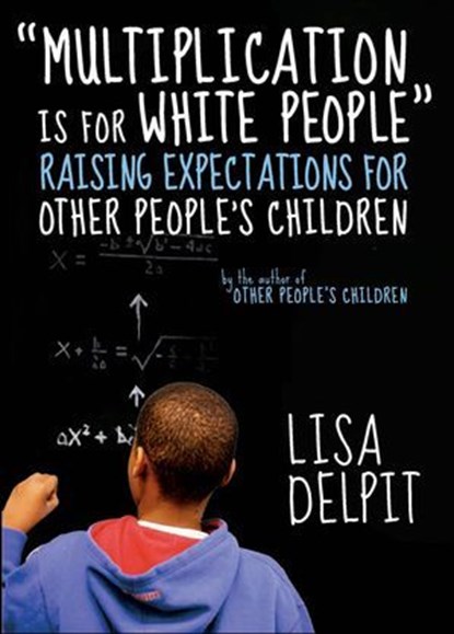 "Multiplication Is for White People", Lisa Delpit - Ebook - 9781595587701