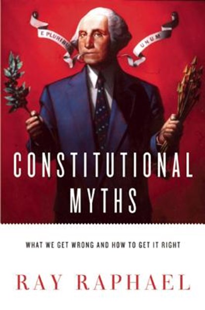 Raphael, R: Constitutional Myths, RAPHAEL,  Ray - Gebonden - 9781595588326