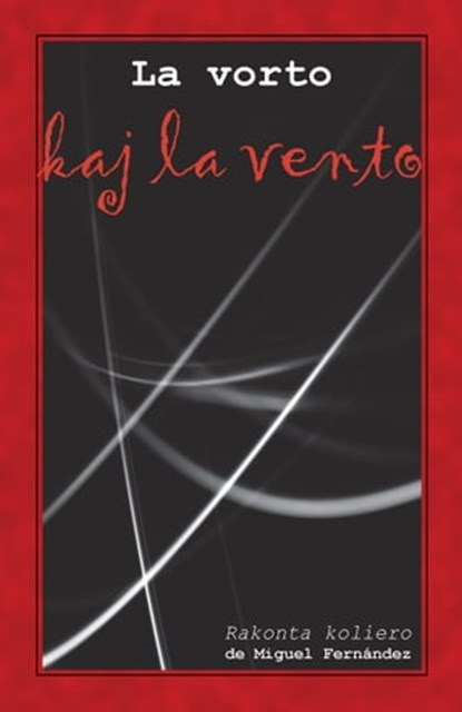 La vorto kaj la vento (Originala novelaro en Esperanto), Miguel Fernández - Ebook - 9781595693372