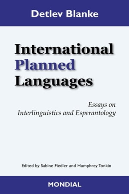 International Planned Languages. Essays on Interlinguistics and Esperantology, Detlev Blanke - Ebook - 9781595693532